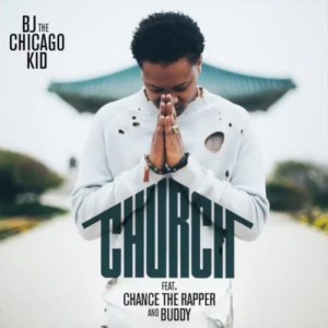 BJ the chicago kid chuch ft chance the rapper and buddy