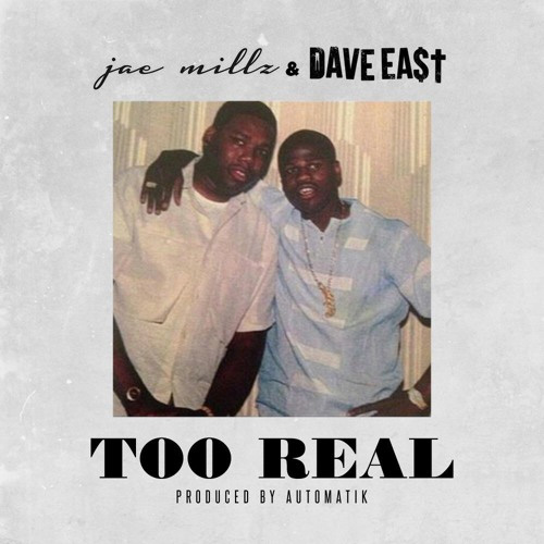 jae-millz-dave-east-too-real